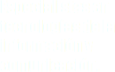 Especialistas en tecnologías de la información y comunicación.
